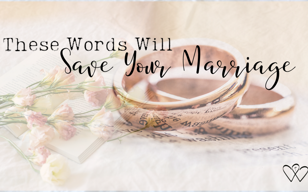 These Words Will Save Your Marriage